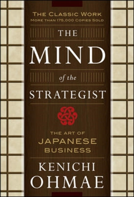 The Mind of the Strategist: the Art of Japanese Business