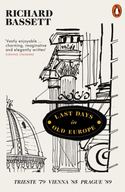 Last Days in Old Europetrieste '79 Vienna '85 Prague '89