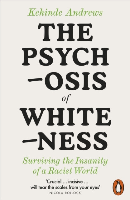 The Psychosis of Whiteness Surviving The Insanity of A Racis