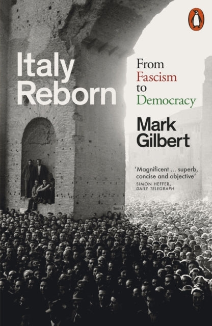 Italy Reborn From Fascism To Democracy