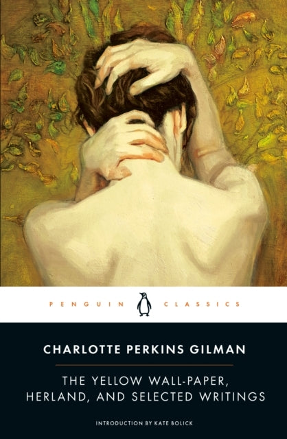 The Yellow Wall-paper Herland and Selected Writings