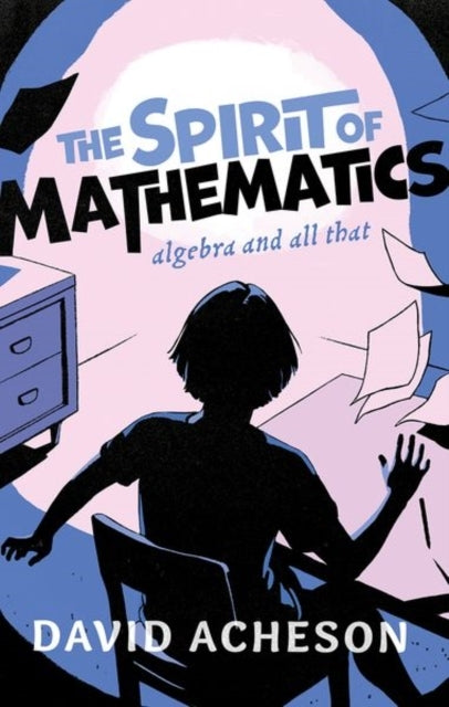 The Spirit Of Mathematics Algebra And All That