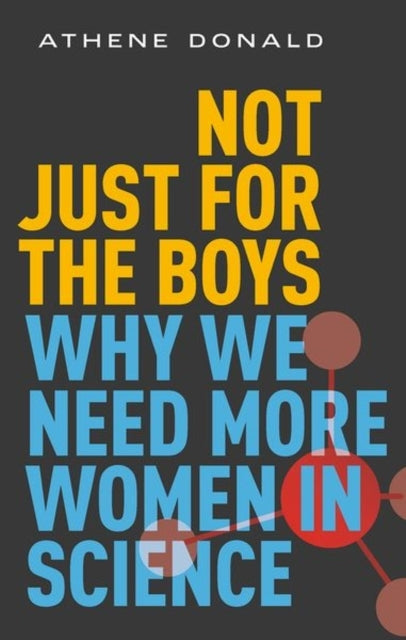 Not Just For The Boys Why We Need More Women In Science