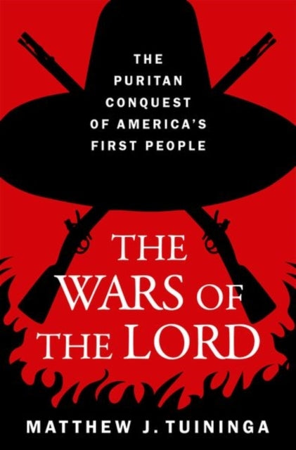 The Wars of The Lord The Puritan Conquest of America's First