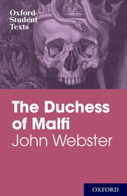Oxford Student Texts: John Webster: The Duchess Of Malfi
