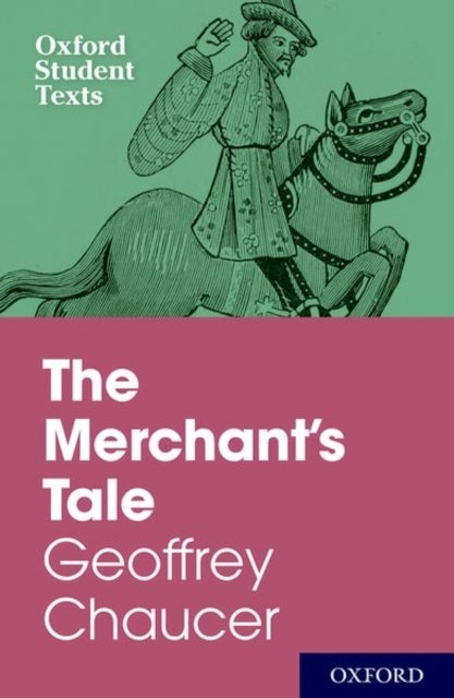 Oxford Student Texts: The Merchant'S Tale