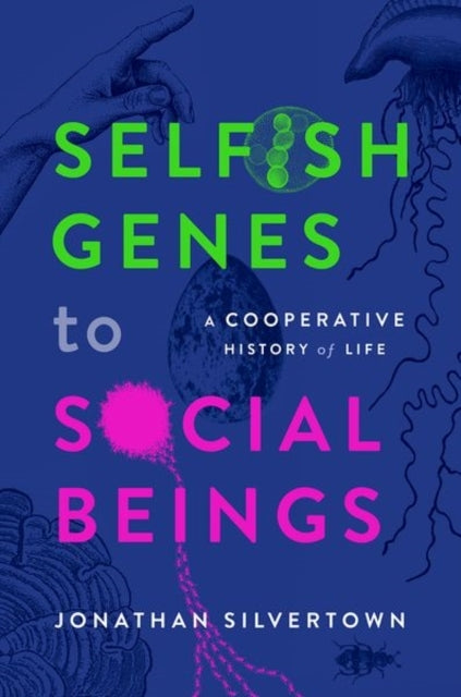 Selfish Genes To Social Beings A Cooperative History of Life