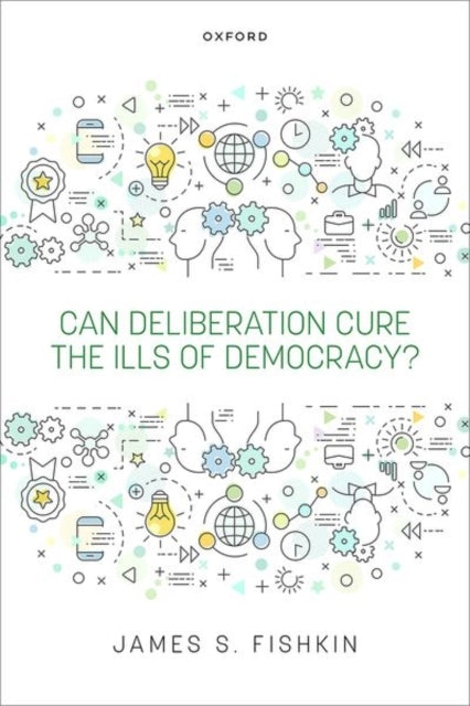 Can Deliberation Cure The Ills of Democracy?