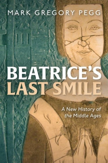 Beatrice'S Last Smile A New History Of The Middle Ages