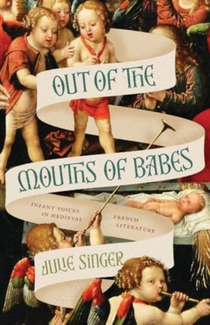 Out of The Mouths of Babes Infant Voices In Medieval French