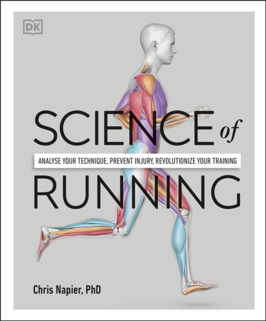 Science of Running Analyse Your Technique, Prevent Injury, R