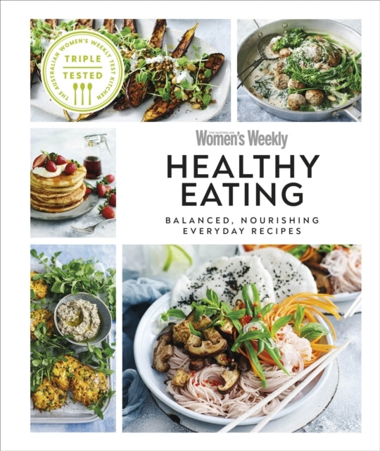 Australian Women's Weekly Healthy Eatingbalanced Nourishing