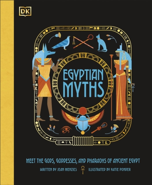 Egyptian Myths Meet The Gods, Goddesses, and Pharaohs of Anc
