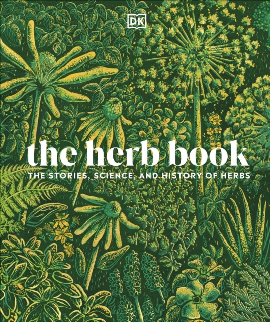The Herb Bookthe Stories Science and History of Herbs