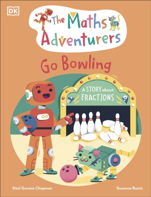 The Maths Adventurers Go Bowling A Story About Fractions