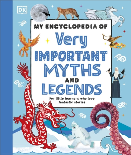 My Encyclopedia of Very Important Myths and Legends For Litt