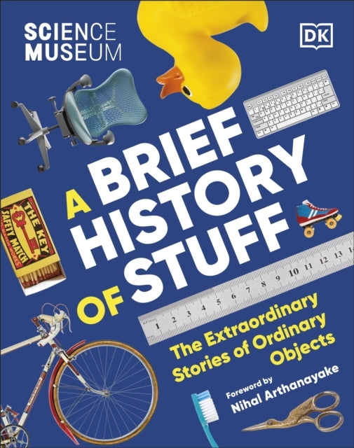 The Science Museum A Brief History of Stuff The Extraordinar