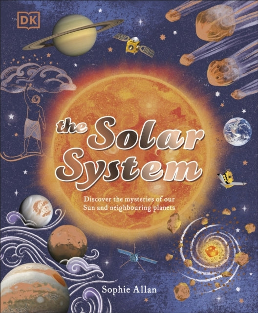 The Solar System Discover The Mysteries Of Our Sun And Neigh