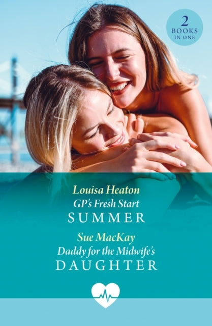Gp's Fresh Start Summer / Daddy For The Midwife's Daughter