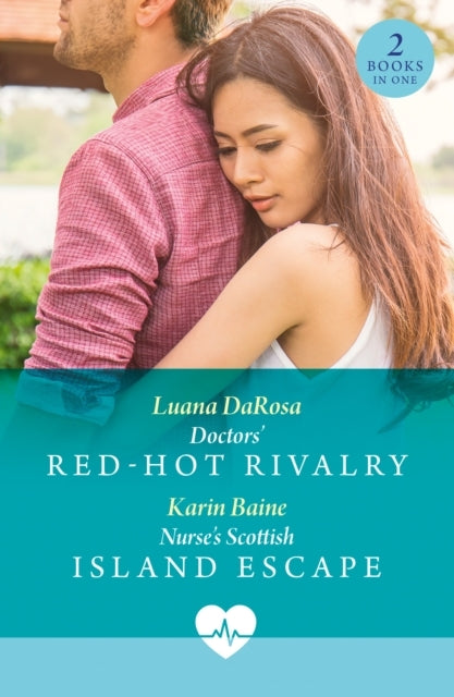 Doctors' Red-Hot Rivalry / Nurse's Scottish Island Escape