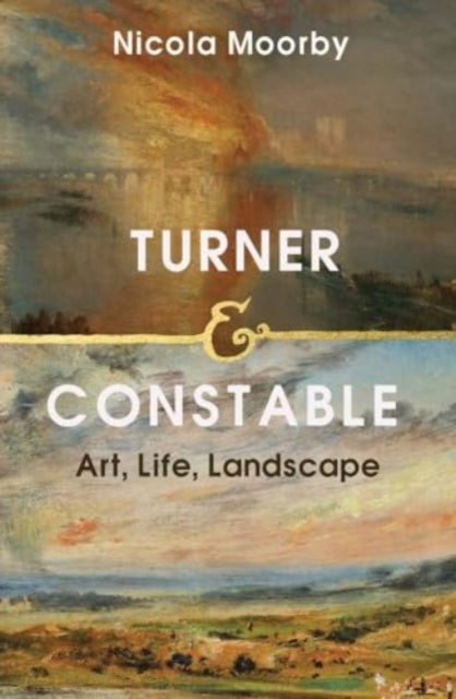 Turner and Constable Art, Life, Landscape