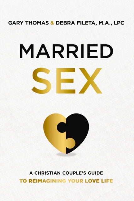 Married Sex A Christian Couple's Guide To Reimagining Your L