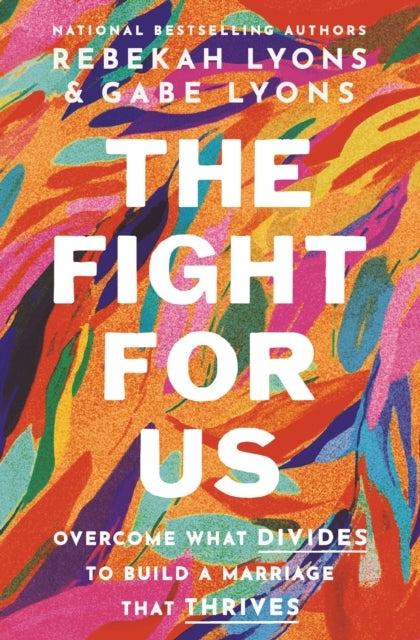 The Fight For Us Overcome What Divides To Build A Marriage T