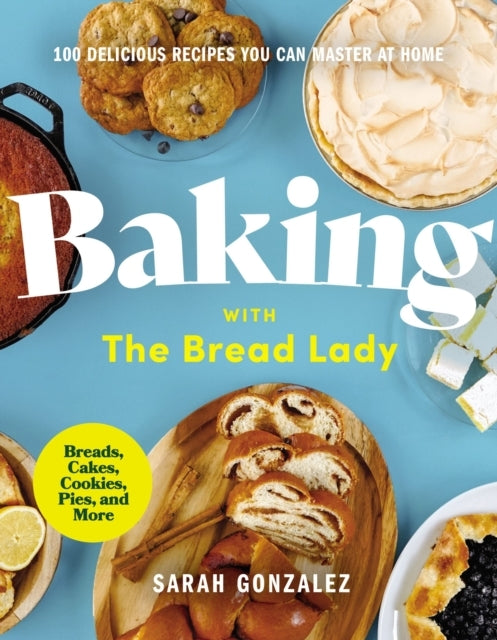 Baking With the Bread Lady Delicious Recipes You Can Mas