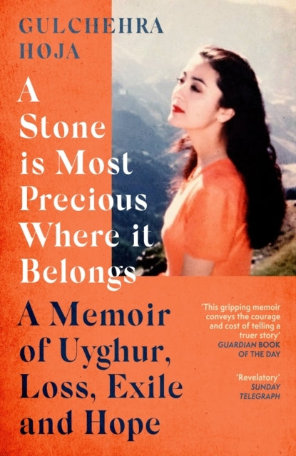 A Stone Is Most Precious Where It Belongs A Memoir Of Uyghur