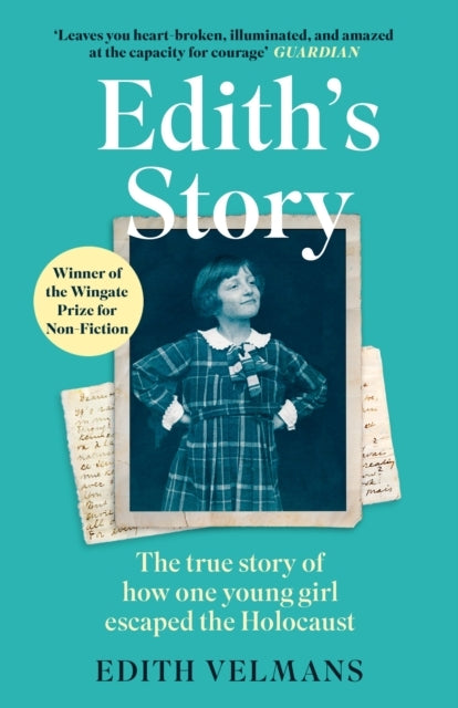 Edith's Story The True Story of How One Young Girl Escaped T