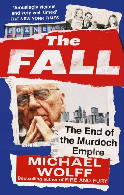 The Fall The End of The Murdoch Empire