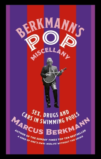 Berkmann's Pop Miscellany Sex, Drugs and Cars In Swimming Po