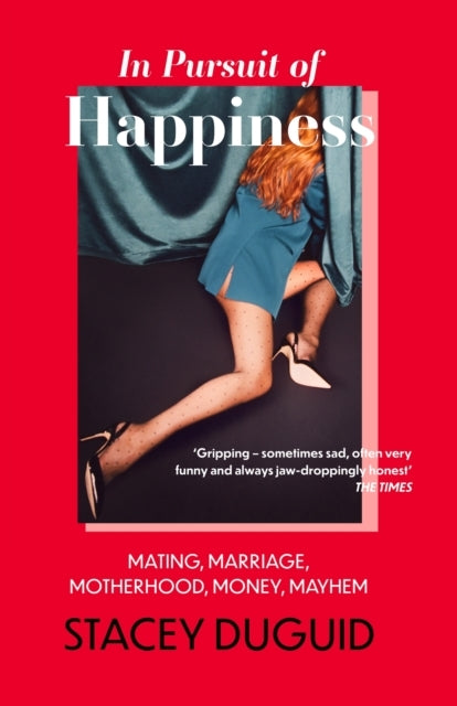 In Pursuit Of Happiness Mating, Marriage, Motherhood, Money,