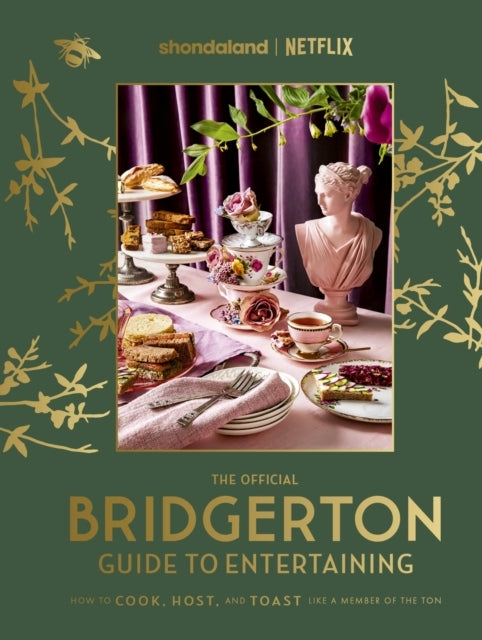 The Official Bridgerton Guide to Entertaining: How to Cook,
