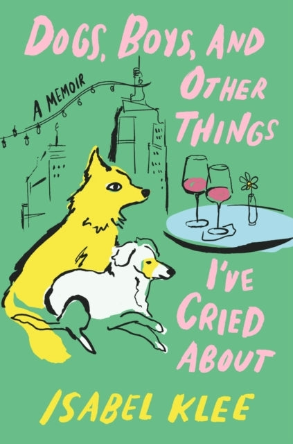 Dogs, Boys and Other Things I've Cried About
