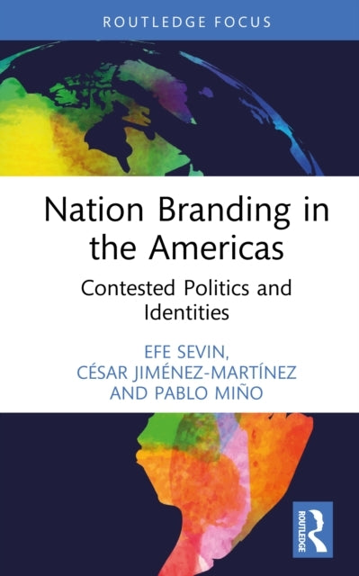Nation Branding In The Americas Contested Politics and Ident