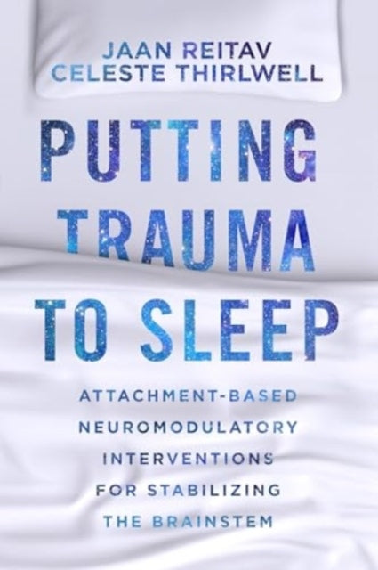 Putting Trauma To Sleep Attachment-Based Neuromodulatory Int