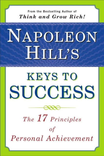 Napoleon Hill's Keys to Success the 17 Principles of Person