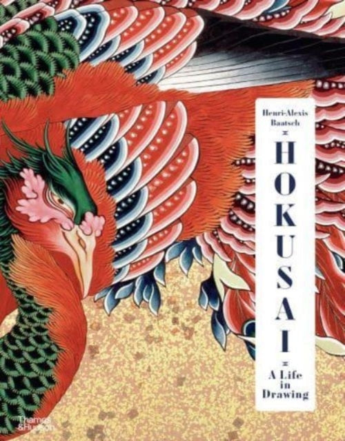 Hokusai a Life in Drawing (deluxe Edition)