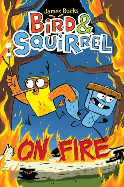 Bird & Squirrel On Fire: A Graphic Novel (Bird & Squirrel #4) - Bird & Squirrel On Fire: A Graphic Novel (Bird & Squirrel