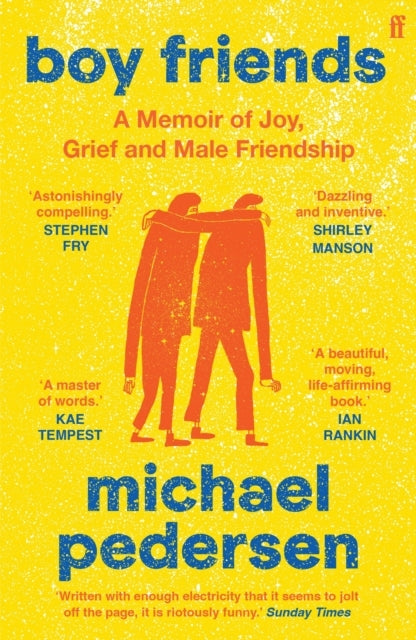 Boy Friends A Memoir Of Joy, Grief And Male Friendship