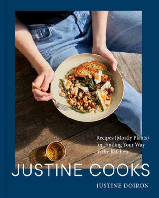 Justine Cooks: A Cookbook Recipes (Mostly Plants) For Findin