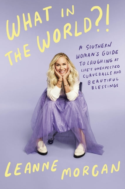 What In The World?! A Southern Woman'S Guide To Laughing At