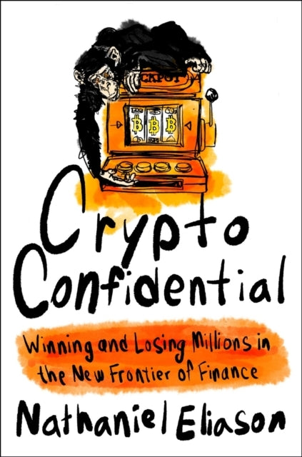 Crypto Confidential Winning And Losing Millions In The New F