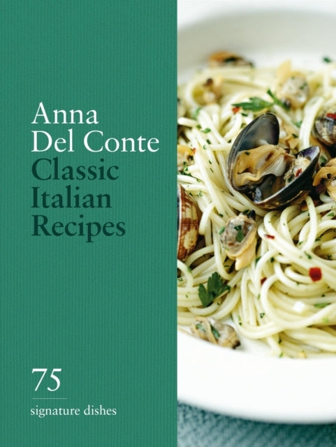 Classic Italian Recipes 75 Signature Dishes
