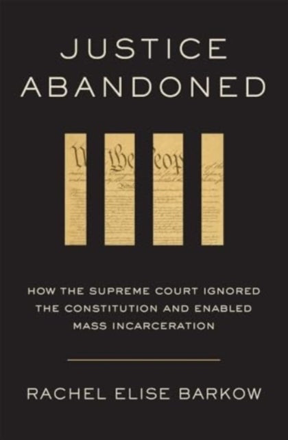 Justice Abandoned How The Supreme Court Ignored The Constitu