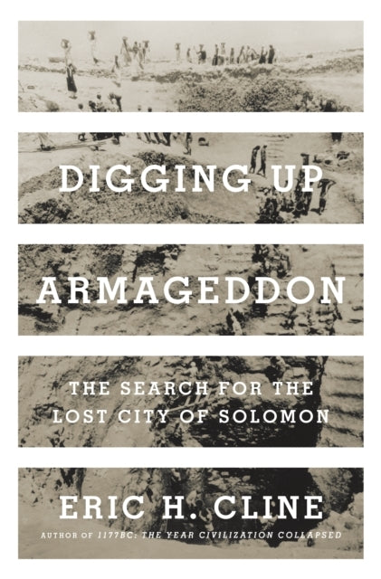 Digging Up Armageddon The Search For The Lost City of Solomo