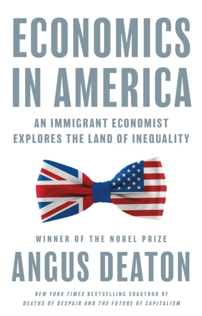 Economics In America An Immigrant Economist Explores The Lan