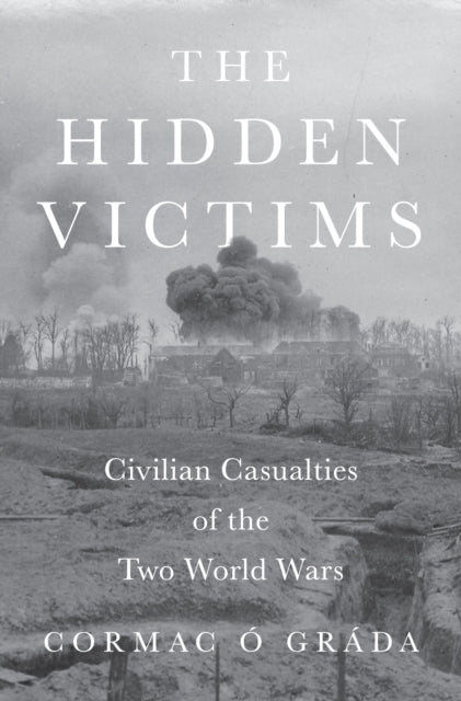 The Hidden Victims Civilian Casualties Of The Two World Wars