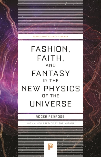 Fashion Faith and Fantasy in the New Physics of the Univer